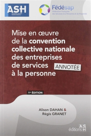 Mise en oeuvre de la convention collective nationale des entreprises de services à la personne : annotée - Alison Dahan