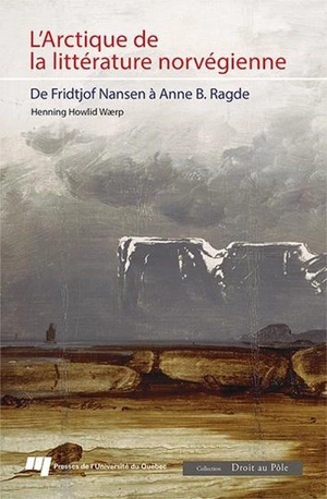 L'Arctique de la littérature norvégienne : De Fridtjof Nansen à Anne B. Ragde - Henning Howlid Waerp