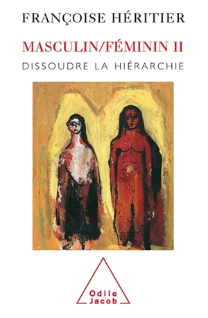 Masculin, féminin. Vol. 2. Dissoudre la hiérarchie - Françoise Héritier