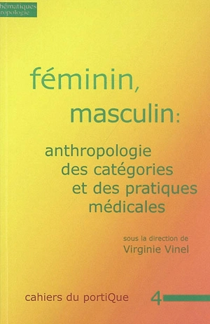 Féminin, masculin : anthropologie des catégories et des pratiques médicales