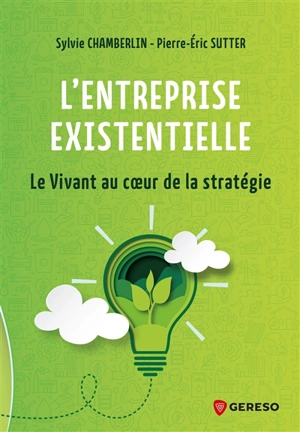 L'entreprise existentielle : le vivant au coeur de la stratégie - Sylvie Chamberlin