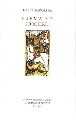 Elle m'a dit : sorcière ! - Mercè Rodoreda