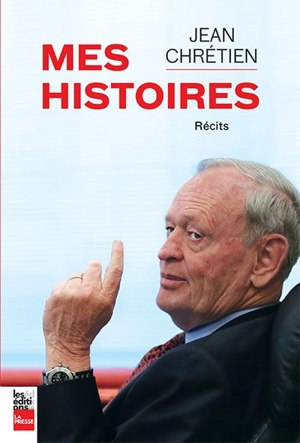 Mes histoires - Jean Chrétien