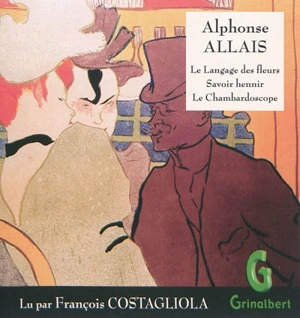 Le langage des fleurs. Savoir hennir. Le chambardoscope - Alphonse Allais