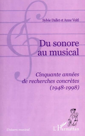 Du sonore au musical : cinquante années de recherches concrètes (1948-1998)