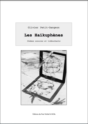 Les haïkuphènes : poèmes sonores et trébuchants - Olivier Petit-Dangeon