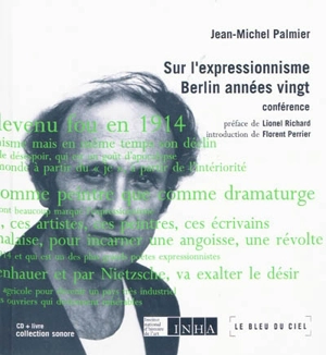 Sur l'expressionnisme, Berlin années vingt : conférence - Jean-Michel Palmier