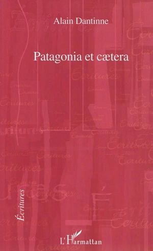 Patagonia et caetera - Alain Dantinne