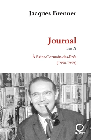 Journal. Vol. 2. A Saint-Germain-des-Prés (1950-1959) - Jacques Brenner