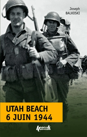 Utah Beach : 6 juin 1944 : le débarquement et l'opération aéroportée en Normandie - Joseph Balkoski