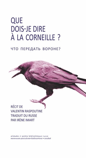 Que dois-je dire à la corneille ? : nouvelle - Valentin Raspoutine