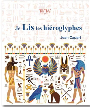 Je lis les hiéroglyphes - Jean Capart