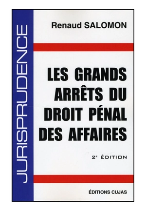 Les grands arrêts du droit pénal des affaires - Renaud Salomon