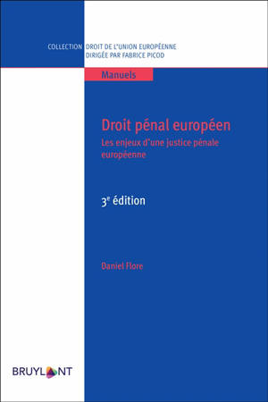 Droit pénal européen : les enjeux d'une justice pénale européenne - Daniel Flore