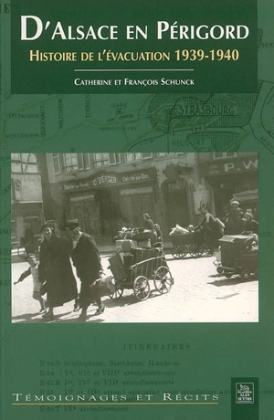 D'Alsace en Périgord : histoire de l'évacuation, 1939-1940 - Catherine Schunck