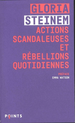 Actions scandaleuses et rébellions quotidiennes - Gloria Steinem