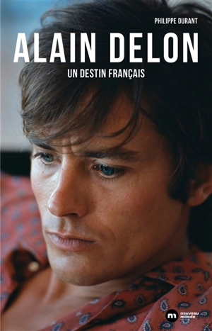 Alain Delon : un destin français - Philippe Durant