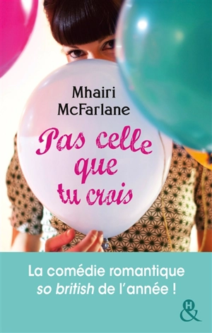 Pas celle que tu crois - Mhairi McFarlane