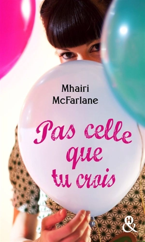 Pas celle que tu crois - Mhairi McFarlane