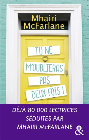 Tu ne m'oublieras pas deux fois ! - Mhairi McFarlane