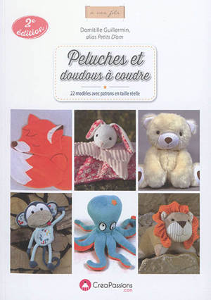 Peluches et doudous à coudre : 22 modèles avec patrons en taille réelle - Domitille Guillermain