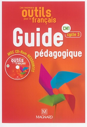 Les nouveaux outils pour le français : CM1, cycle 3 : guide pédagogique avec CD-ROM ressources - Sylvie Bordron