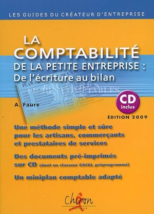 La comptabilité de la petite entreprise : de l'écriture au bilan : une méthode simple et sûre pour les artisans, commerçants et prestataires de services, des documents préimprimés sur CD, un miniplan comptable adapté - Aleister Faure