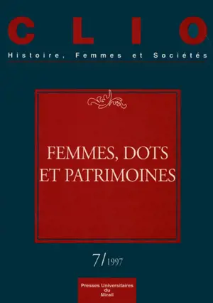 Clio : femmes, genre, histoire, n° 7. Femmes, dots, patrimoine