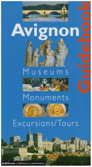 Avignon : guide des musées et des monuments