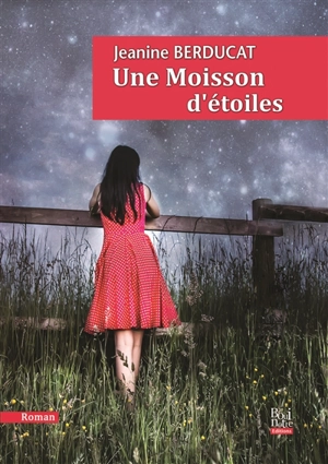 Une moisson d'étoiles - Jeanine Berducat