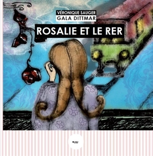 Rosalie et le RER : conte musical - Véronique Sauger