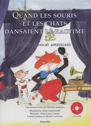 Quand les souris et les chats dansaient le ragtime : conte musical américain - Michel Cardinaux