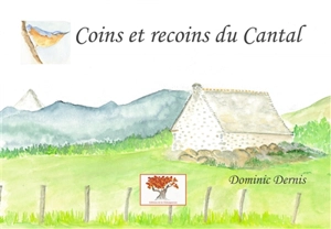 Coins et recoins du Cantal - Dominic Dernis