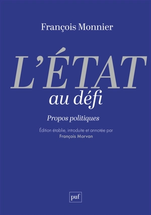 L'Etat au défi : propos politiques - François Monnier