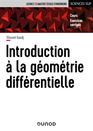 Introduction à la géométrie différentielle : cours, exercices corrigés - Vincent Guedj