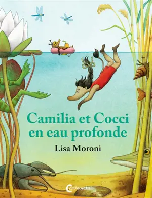 Les aventures de Camilia et Cocci. Camilia et Cocci en eau profonde - Lisa Moroni