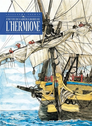 Une vie de gabier à bord de l'Hermione - Guillaume Tauran