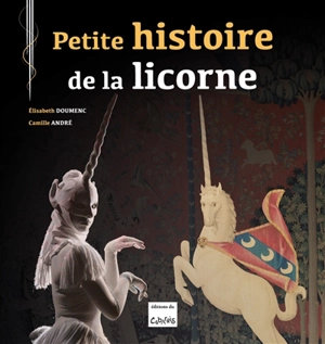 Petite histoire de la licorne - Elisabeth Doumenc