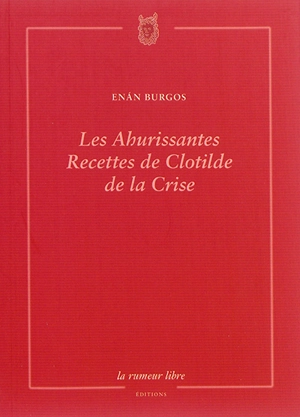 Les ahurissantes recettes de Clotilde de la Crise - Enan Burgos