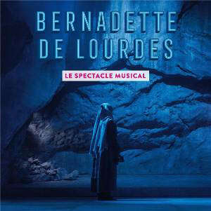 Bernadette de Lourdes : Le spectacle musical - Collectif