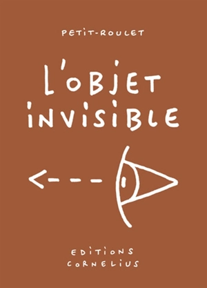 L'objet invisible - Philippe Petit-Roulet