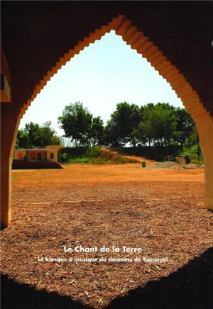 Le chant de la terre : le kiosque à musique du domaine de Taanayel - Gilles Perraudin