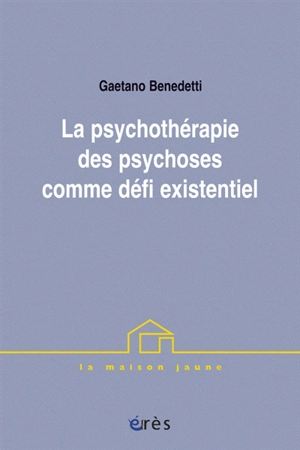 La psychothérapie des psychoses comme défi existentiel - Gaetano Benedetti