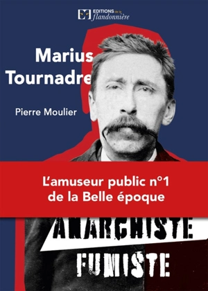 Marius Tournadre : anarchiste-fumiste - Pierre Moulier