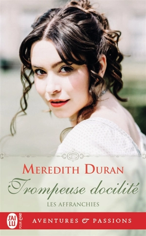 Les affranchies. Vol. 5. Trompeuse docilité - Meredith Duran