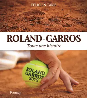 Roland-Garros : toute une histoire - Félicien Taris