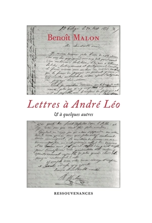 Lettres à André Léo (1868-1871). Lettres à Mathilde Roederer (1872-1876) : et à quelques autres. Vies parallèles d'André Léo et Benoît Malon - Benoît Malon