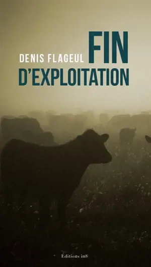 Fin d'exploitation - Denis Flageul