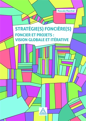 Stratégie(s) foncière(s) : foncier et projets : vision globale et itérative - Pascale Marchal