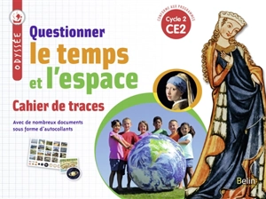 Questionner le temps et l'espace, CE2, cycle 2 : cahier de traces : nouveaux programmes - Geneviève Chapier-Legal